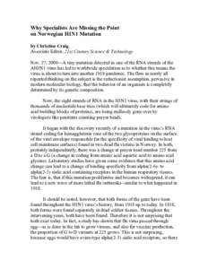 Why Specialists Are Missing the Point on Norwegian H1N1 Mutation by Christine Craig Associate Editor, 21st Century Science & Technology Nov. 27, 2009—A tiny mutation detected in one of the RNA strands of the AH1N1 viru