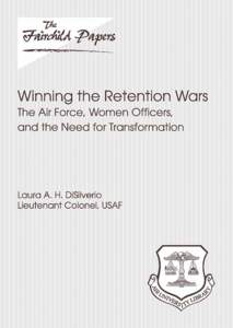 AIR UNIVERSITY LIBRARY  Winning the Retention Wars The Air Force, Women Officers, and the Need for Transformation