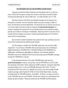 HQ MEDCOM MCJA  29 JAN 2014 The Affordable Care Act and the Military Health System Congress enacted the Patient Protection and Affordable Care Act, or ACA for