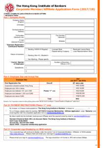 The Hong Kong Institute of Bankers Corporate Member/Affiliate Application Form) # Please complete ALL parts of this form in BLOCK LETTERS. * Mandatory fields  Part I: Company Profile