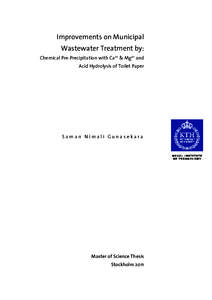 Improvements on Municipal Wastewater Treatment by: Chemical Pre-Precipitation with Ca2+ & Mg2+ and Acid Hydrolysis of Toilet Paper  Saman Nimali Gunasekara