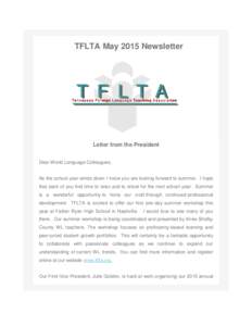 TFLTA May 2015 Newsletter  Letter from the President Dear World Language Colleagues,  As the school year winds down I know you are looking forward to summer. I hope