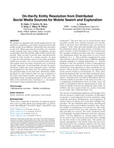 On-the-fly Entity Resolution from Distributed Social Media Sources for Mobile Search and Exploration B. Opitz, T. Sztyler, M. Jess, F. Knip, C. Bikar, B. Pfister University of Mannheim fknip, cbikar, bpfister, jopitz, ts
