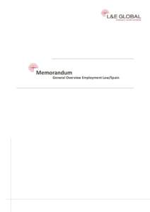 Memorandum  General Overview Employment Law/Spain 1.	General As is the case in other European countries, Spanish labour law is very comprehensive and