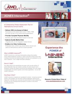 www.amdtelemedicine.com  AGNES Interactive® A Collaborative Patient Assessment Tool for Telemedicine Clinical Exams: • 	Delivers 100% Live Access to Patient