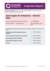 Inspection Report We are the regulator: Our job is to check whether hospitals, care homes and care services are meeting essential standards. East Anglian Air Ambulance – Norwich Base
