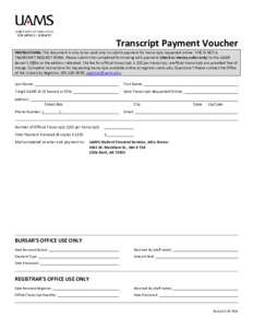 Transcript Payment Voucher INSTRUCTIONS: This document is only to be used only to submit payment for transcripts requested online. THIS IS NOT A TRANSCRIPT REQUEST FORM. Please submit this completed form along with payme