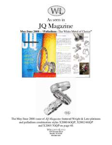 As seen in  JQ Magazine May/June 2008 – “Palladium: The White Metal of Choice”  The May/June 2008 issue of JQ Magazine featured Wright & Lato platinum
