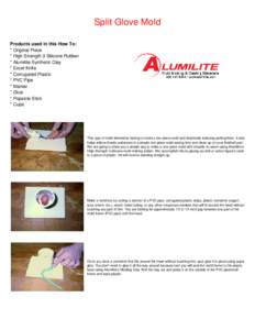 Split Glove Mold Products used in this How To: * Original Piece * High Strength 3 Silicone Rubber * Alumilite Synthetic Clay * Excel Knife