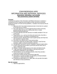 IOWA/NEBRASKA AIRS INFORMATION AND REFERRAL SERVICES RESOURCE REFERRAL DATA BASE INCLUSION/EXCLUSION CRITERIA Inclusion It shall be the practice of the Information and Referral Services to maintain a