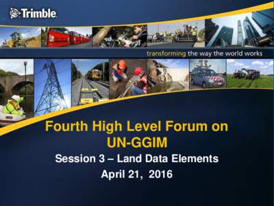 Fourth High Level Forum on UN-GGIM Session 3 – Land Data Elements April 21, 2016  Key Points