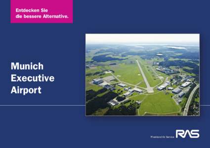 Entdecken Sie die bessere Alternative. Munich Executive Airport