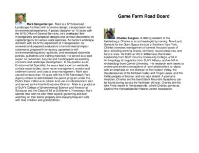 Game Farm Road Board Mark Sengenberger. Mark is a NYS licensed Landscape Architect with extensive design, transportation and environmental experience. A project designer for 10 years with the NYS Office of General Servic