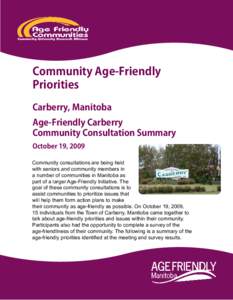 Community Age-Friendly Priorities Carberry, Manitoba Age-Friendly Carberry Community Consultation Summary October 19, 2009