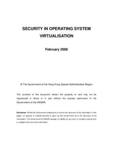 SECURITY IN OPERATING SYSTEM VIRTUALISATION February 2008 © The Government of the Hong Kong Special Administrative Region