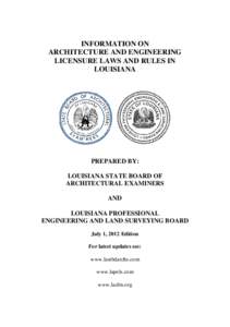 INFORMATION ON ARCHITECTURE AND ENGINEERING LICENSURE LAWS AND RULES IN LOUISIANA  PREPARED BY: