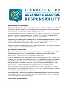 Ignition interlocks for all DUI offenders The Foundation for Advancing Alcohol Responsibility supports mandatory and effective use of IIDs for all convicted DUI offenders. Effective use of IIDs requires proper assessment