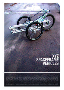XYZ SPACEFRAME VEHICLES XYZ SPACEFRAME VEHICLES enables persons to build their own vehicles for transporting persons or goods. XYZ SPACEFRAME VEHICLES is based on a low cost, light weight, highly durable construction req