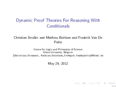 Dynamic Proof Theories For Reasoning With Conditionals Christian Straßer and Mathieu Beirlaen and Frederik Van De Putte Centre for Logic and Philosophy of Science Ghent University, Belgium
