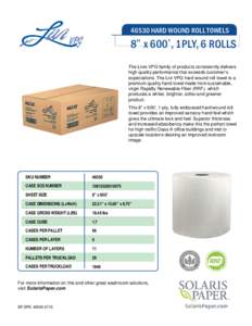 46530 HARD WOUND ROLL TOWELS  8” x 600’, 1PLY, 6 ROLLS The Livi® VPG family of products consistently delivers high quality performance that exceeds customer’s expectations. The Livi VPG hard wound roll towel is a