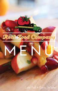 MENU Late Fall • Early Winter OUR MENU Real Food Company prepares all Deli Food in-house, using local, organic, Non-GMO ingredients whenever possible. Enjoy Chef Mateo Boucher’s new recipes that include many vegan, 