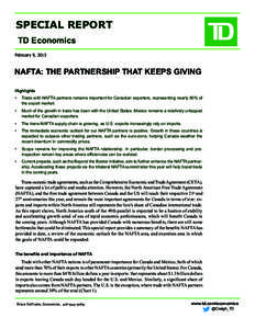 SPECIAL REPORT TD Economics February 9, 2015 NAFTA: THE PARTNERSHIP THAT KEEPS GIVING Highlights