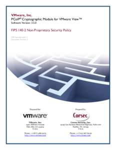 VMware, Inc. PCoIP® Cryptographic Module for VMware View™ Software Version: 3.5.0 FIPS[removed]Non-Proprietary Security Policy FIPS Security Level: 2