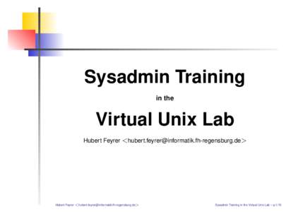 Sysadmin Training in the Virtual Unix Lab Hubert Feyrer <>