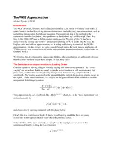 The WKB Approximation Michael FowlerIntroduction The WKB (Wentzel, Kramers, Brillouin) approximation is, in sense to be made clear below, a quasi-classical method for solving the one-dimensional (and effectively