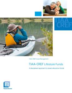 TIAA-CREF Asset Management  TIAA-CREF Lifestyle Funds A disciplined approach to asset allocation funds  Lifestyle Funds offer investors extensive