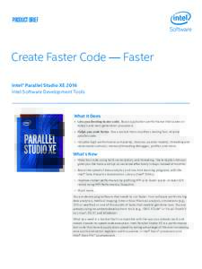 product brief  Create Faster Code — Faster Intel® Parallel Studio XE 2016 Intel Software Development Tools