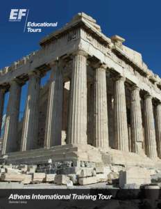 Athens International Training Tour Summer 2014 Athens An EF educational tour will be an experience your students will carry with them for the rest of their lives, but to ensure a successful trip, you