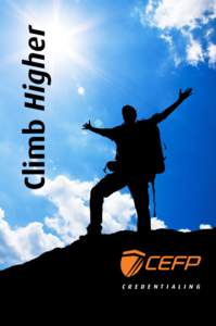 Climb Higher C R E D E N T I A L I N G Climb Higher. The Certified Educational Facilities Professional (CEFP) credential represents the highest standards of performance and understanding in educational facilities