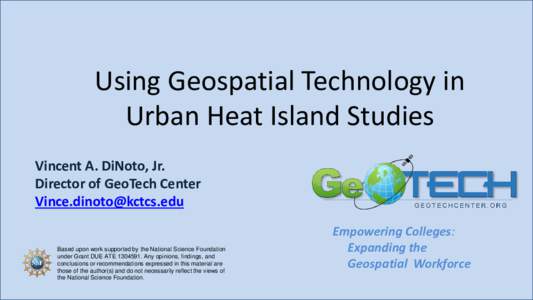 Using Geospatial Technology in Urban Heat Island Studies Vincent A. DiNoto, Jr. Director of GeoTech Center 