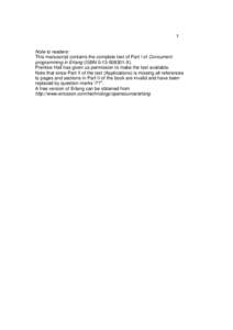 1 Note to readers: This manuscript contains the complete text of Part I of Concurrent programming in Erlang (ISBNX). Prentice Hall has given us permission to make the text available. Note that since Part II 