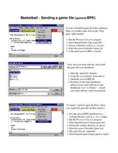 Basketball - Sending a game file (gameid.BPK) To send a basketball game file to the conference office or to another team, first use the 
