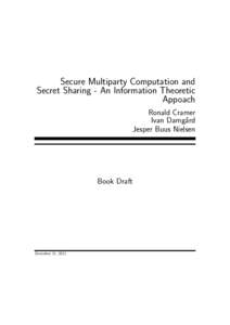 Secure Multiparty Computation and Secret Sharing - An Information Theoretic Appoach Ronald Cramer Ivan Damg˚ ard