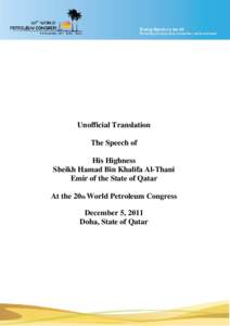 Unofficial Translation The Speech of His Highness Sheikh Hamad Bin Khalifa Al-Thani Emir of the State of Qatar At the 20th World Petroleum Congress