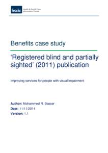Benefits case study  ‘Registered blind and partially sighted’ (2011) publication Improving services for people with visual impairment