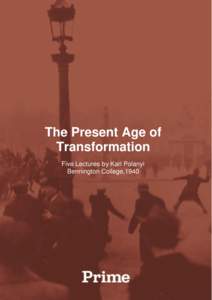 The Present Age of Transformation Five Lectures by Karl Polanyi Bennington College,1940  Five Lectures on The Present Age of