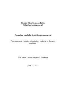 Kepler 2.2.x Serpens Suite http://serpens.psnc.pl {marcinp, michalo, tzok}@man.poznan.pl This document contains introductory material to Serpens modules.