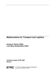 Metaheuristics for Transport and Logistics  Andrea E. Rizzoli, IDSIA Luca Maria Gambardella, IDSIA  Conference paper STRC 2002