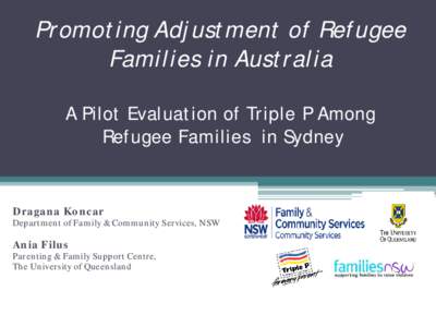 Promoting Adjustment of Refugee Families in Australia A Pilot Evaluation of Triple P Among Refugee Families in Sydney  Dragana Koncar