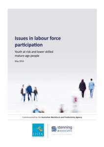 Issues in labour force participation Youth at risk and lower skilled mature-age people May 2014