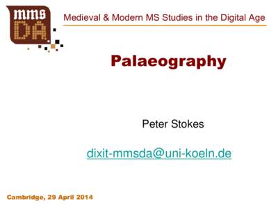 Medieval & Modern MS Studies in the Digital Age  Palaeography Peter Stokes