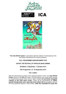 The Arab British Centre in association with the Institute of Contemporary Arts and Dubai International Film Festival presents: FULL PROGRAMME ANNOUNCEMENT FOR SAFAR: THE FESTIVAL OF POPULAR ARAB CINEMA Exhibition: 2 Sept