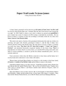 Paper Trail Leads To Jesse James © Betty Dorsett Duke[removed]A James family genealogist told me that the age-old mystery of Jesse James’ true fate could be solved by following his paper trail. I doubted what she sai