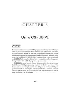 C HA PT E R 5 Using CGI-LIB.PL OVERVIEW There are certain tasks that every CGI program must be capable of doing in order to perform Common Gateway Interface (CGI) functions. For example, form variables need to be read in