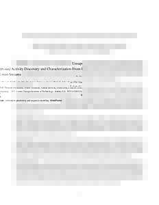 Unsupervised Activity Discovery and Characterization From Event-Streams Raffay Hamid, Siddhartha Maddi, Amos Johnson, Aaron Bobick, Irfan Essa, Charles Isbell College of Computing / GVU Center, Georgia Institute of Techn