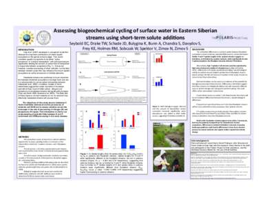 Assessing	
  biogeochemical	
  cycling	
  of	
  surface	
  water	
  in	
  Eastern	
  Siberian	
  	
   streams	
  using	
  short-­‐term	
  solute	
  addi9ons	
   INTRODUCTION	
   Seybold	
  EC,	
  Dra